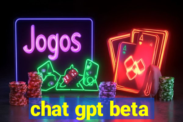 chat gpt beta